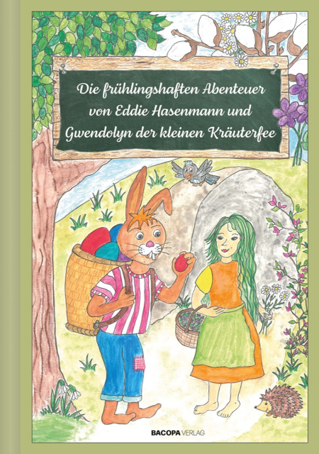 Die frühlingshaften Abenteuer von Eddie Hasenmann und Gwendolyn der kleinen Kräuterfee