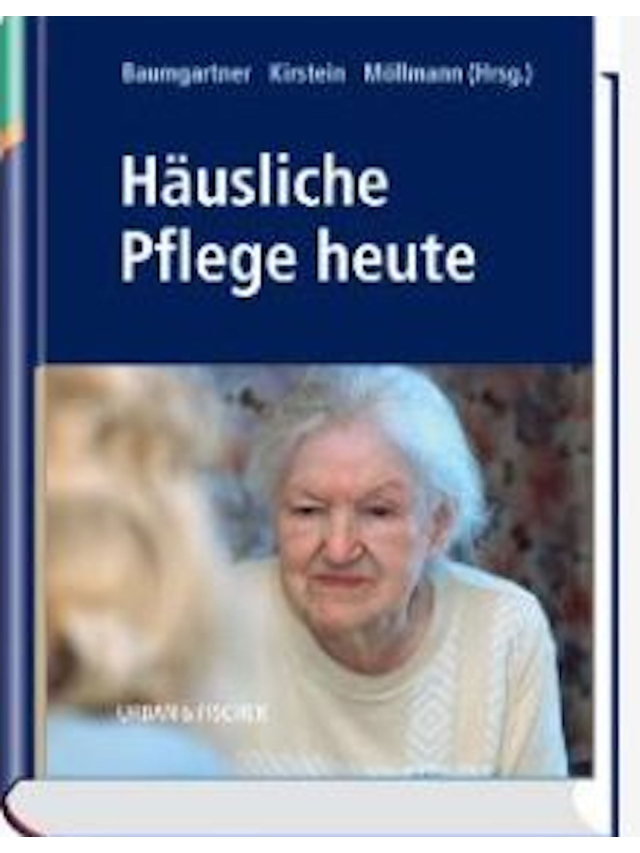 Häusliche Pflege heute. Handbuch und Nachschlagewerk